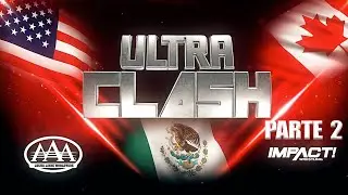 ULTRA CLASH 2023 Parte 2: IMPACT WRESTLING x LUCHA LIBRE AAA