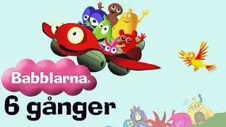 Babblarna 6 gånger! (långversion) - Officiell musikvideo. 20 minuter non stopp!