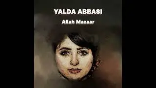 Yalda Abbasi - Allah Mazaar يلدا عباسي - الا مزار