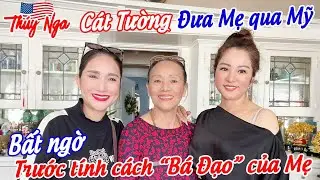 Cát Tường đưa Mẹ qua Mỹ…bất ngờ trước tính cách “Bá Đạo” của Mẹ