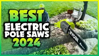 Top 7 Best Electric Pole Saws You can Buy Right Now [2024]
