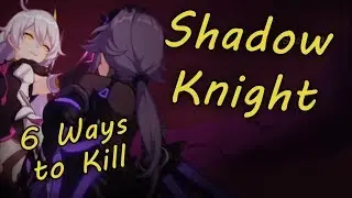 Shadow Knight: 6 Ways to Kill | Memorial Arena Honkai Impact 3