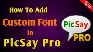 How To Add Custom Font In PicSay Pro | PicSay Pro   PicSay Pro | PicSay Pro Editing 🔥