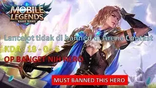 Mobile Legend : Ketika Lancelot Gak di Banned di Arena Contest (Sakit Banged Damagenya)