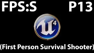 Unreal Engine 4 FPS Blueprints Tutorial Part 13