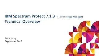 IBM Spectrum Protect (TSM) 7.1.3 Technical Overview - Presentation
