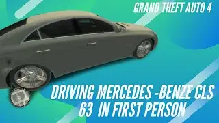 Driving Mercedes-Benz CLS 63 in first person in GTA 4 | 1080P | Full-HD |.