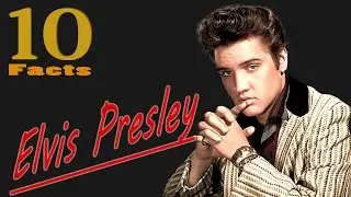 10 FASCINATING FACTS ABOUT ELVIS PRESLEY (that you didn`t know)