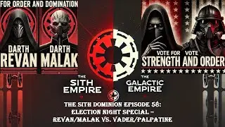 The Sith Dominion Episode 58: Election Night Special – Revan/Malak vs. Vader/Palpatine