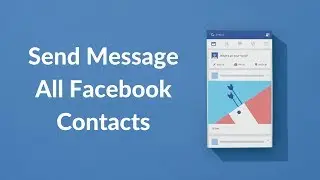 How to Send Message to All Facebook Contacts