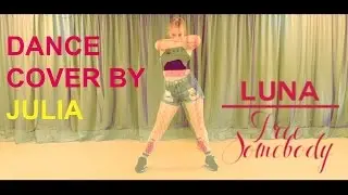 LUNA - Free somebody dance cover by Julia