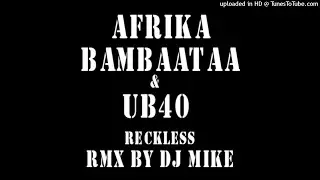 Afrika Bambaataa & UB40 - Reckless (RMX DJ MIKE)