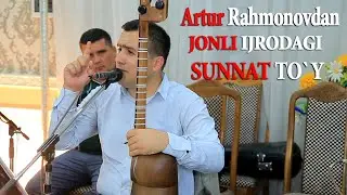 Artur Rahmonovdan Jonli ijrodagi sunnat to`y 1 QISIM