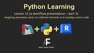 Python in Dynamo-Lesson 15/15: A workflow Part 2 - Assigning parameter values and custom node