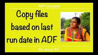 ADF\Synapse - Copy files incrementally, based on Last modified date