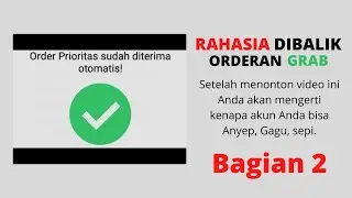 Bagian 2 : Rahasia Dibalik Orderan Grab