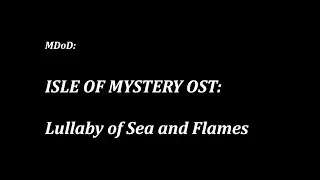 M:DoD: Isle of Mystery OST: Lullaby of Sea and Flames