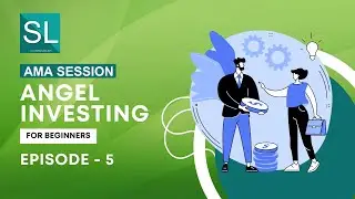 Angel Investing Course for Beginners as Ask Me Anything Session by Shishir Gupta | Episode - 5