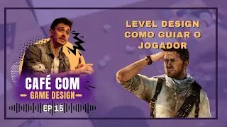 Level design como guiar seu jogador - Café com Game design - ep15