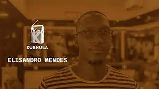 Kubhula - Episode 74 - Elisandro Mendes