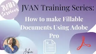 JVAN Training Series: How to make Fillable Documents Using Adobe Pro