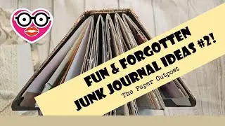 FUN & FORGOTTEN IDEAS for Junk Journals #2!  