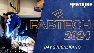 FABTECH 2024 | Day 2 Highlights with MFG Tribe