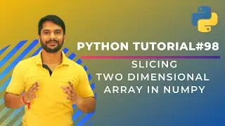 Slicing Two Dimensional Array In Numpy - In Hindi