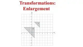 Transformation: Enlargement Shapes in geometry / How to enlarge with a positive scale factor / GCSE