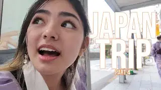 Last Part na ba ito? | Japan Trip Part 4