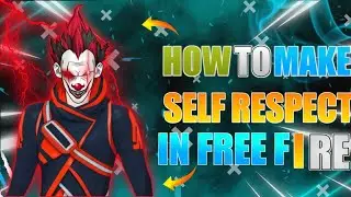 How To Make Self Respect In Free Fire 😎😎