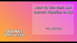 CAST, CONVERT, FORMAT FUNCTION IN SQL | SQL SERVER | DOTNET UNIVERSE