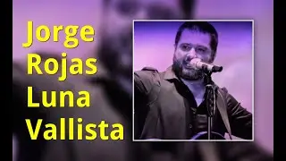 JORGE ROJAS  - LUNA VALLISTA (LETRA - SUBTITULOS)