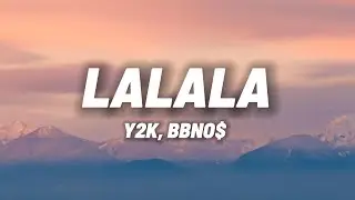 Y2K, bbno$ - Lalala (Lyrics ) Letra