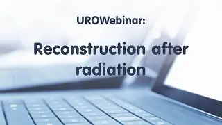 UROwebinar: Reconstruction after radiation