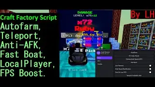 Craft Factory LH Hub | Autofarm, Teleport, Anti-AFK, Fast Boat, LocalPlayer, FPS Boost. [LuaXe]