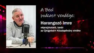 A Beol podcast heti vendége: Harangozó Imre