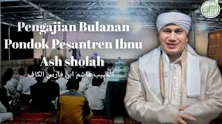 Pembukaan Pengajian Bulanan Pondok Pesantren Ibnu Ash sholah || AlHabib Hasyim Bin Faris Alkaff