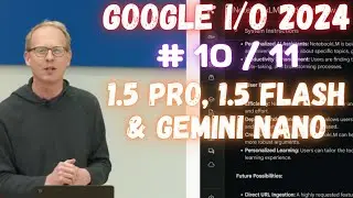 Google I/O 2024 - Insane AI Update Introducing 1.5 Pro, 1.5 Flash & Gemini Nano - Revolution - 10/11