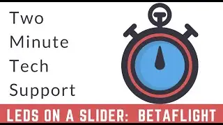 Setting Up LEDs on a Slider in Betaflight:  2 Minute Tech Support