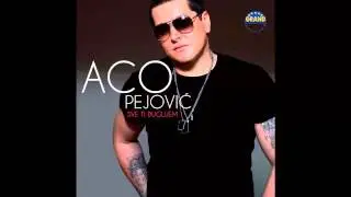 Aco Pejovic - Jedino moje milo - (Audio 2013) HD