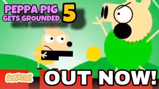 Peppa Pig Gets Grounded 5 Out Now on Scratch!!!!