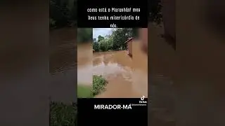 enchentes aqui no Maranhão! mirador