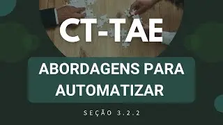 CT-TAE: Abordagens para Automatizar