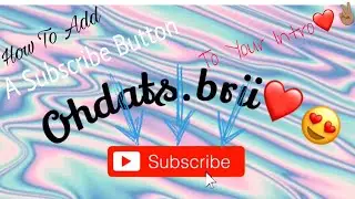 How To Add A Subscribe Button To Your Intro😍✌🏽❤️