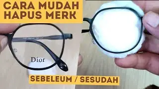 Cara Hapus merk kacamata mudah dan murah