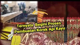 Inilah proses pembuatan korek api kayu