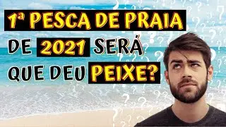 Nossa primeira pesca de praia em 2021, depois de um dia chuvoso o que será que bateu de peixe?