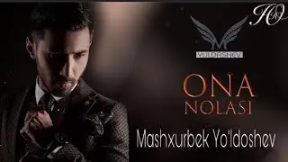 Mashxurbek Yuldashev - Ona nolasi | Машхурбек Юулдашев - Она ноласи