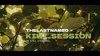 TheLastNamed - Kiwi Session -  